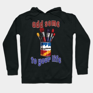 Add some color to your life Hoodie